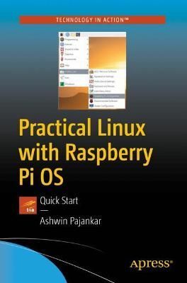 Practical Linux With Raspberry Pi OS By Ashwin Pajankar 9781484265093