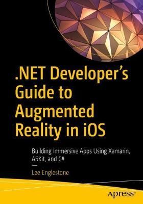 .NET Developer's Guide to Augmented Reality in iOS By Lee Englestone