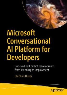 Microsoft Conversational AI Platform for Developers By Stephan Bisser