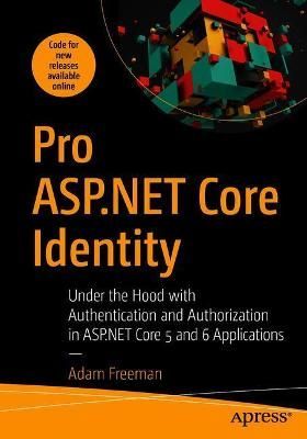 Pro ASP.NET Core Identity By Adam Freeman 9781484268575 (Paperback)