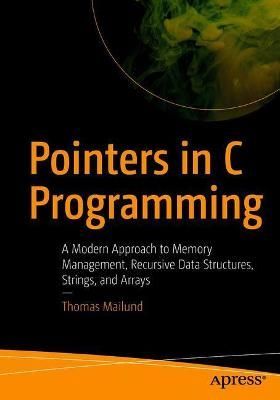 Pointers in C Programming By Thomas Mailund 9781484269268 (Paperback)