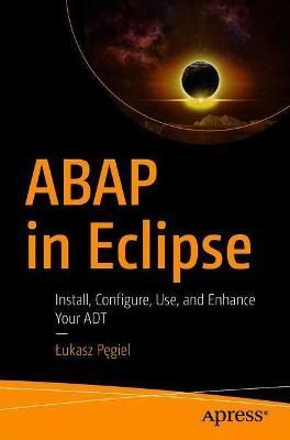 ABAP in Eclipse By Lukasz Pegiel 9781484269626 (Paperback)