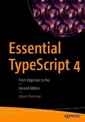 Essential TypeScript 4 By Adam Freeman 9781484270103 (Paperback)