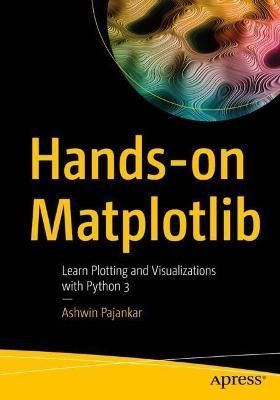 Hands-on Matplotlib By Ashwin Pajankar 9781484274095 (Paperback)