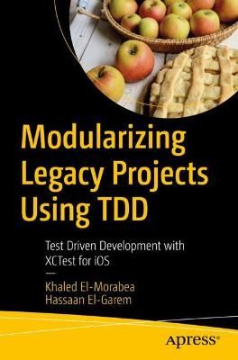 Modularizing Legacy Projects Using TDD 9781484274279 (Paperback)