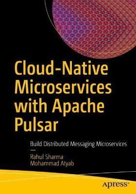 Cloud-Native Microservices With Apache Pulsar 9781484278383