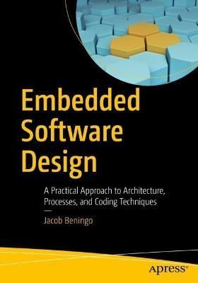 Embedded Software Design By Jacob Beningo 9781484282786 (Paperback)