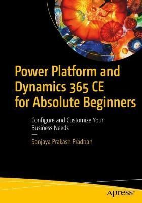 Power Platform and Dynamics 365 CE for Absolute Beginners (Paperback)