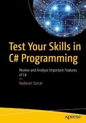 Test Your Skills in C# Programming By Vaskaran Sarcar 9781484286548