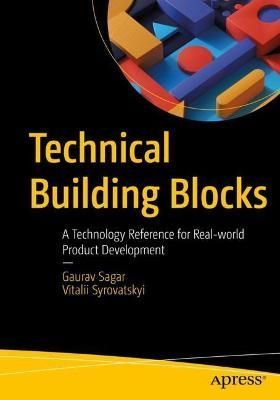 Technical Building Blocks By Gaurav Sagar, Vitalii Syrovatskyi