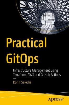 Practical GitOps By Rohit Salecha 9781484286722 (Paperback)