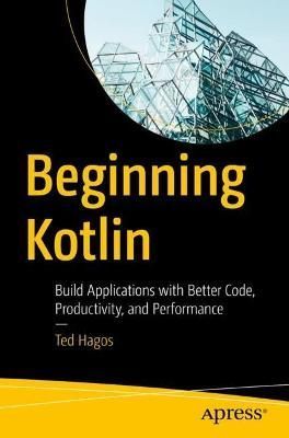 Beginning Kotlin By Ted Hagos 9781484286975 (Paperback)
