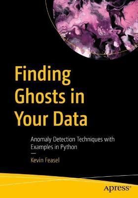 Finding Ghosts in Your Data By Kevin Feasel 9781484288696 (Paperback)