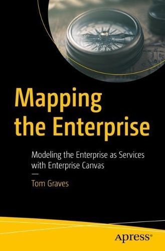 Mapping the Enterprise By Tom Graves 9781484298350 (Paperback)