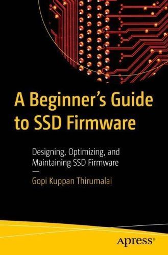 A Beginner's Guide to SSD Firmware By Gopi Kuppan Thirumalai