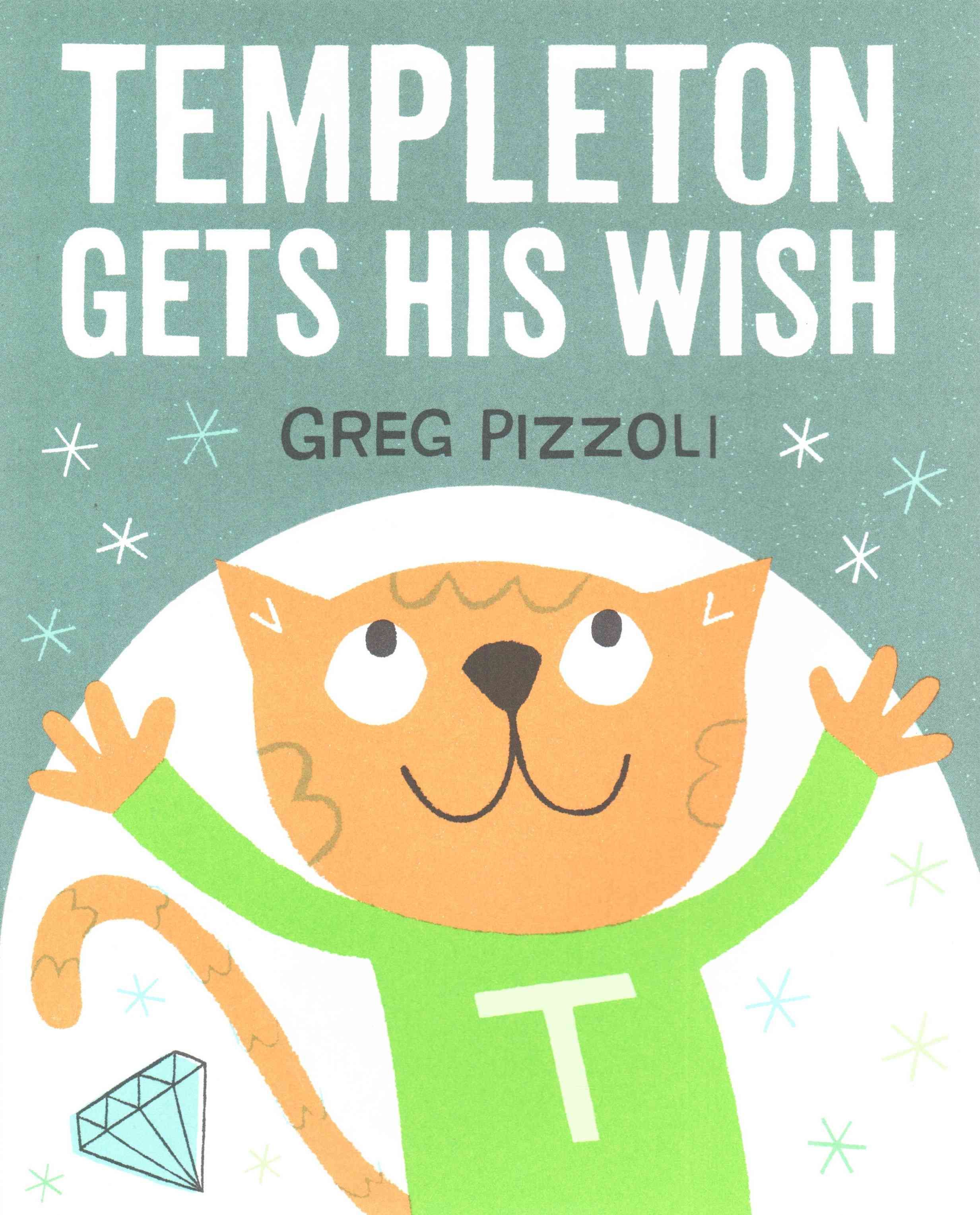 Templeton Gets His Wish By Greg Pizzoli 9781484712740 (Hardback)