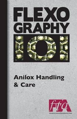 FLEXOGRAPHY 101 - Anilox Handling & Care 9781484817407 (Paperback)