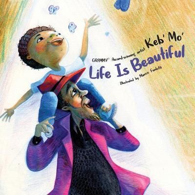 Life Is Beautiful By Keb' Mo' (author), Marco Furlotti (illustrator)
