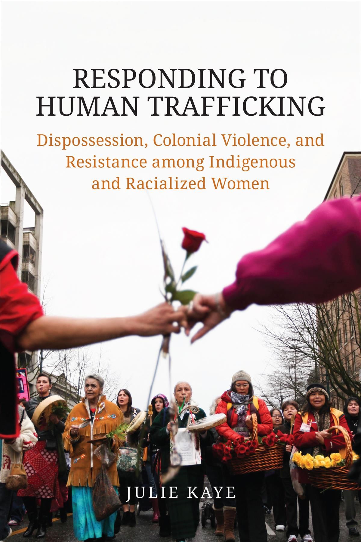 Responding to Human Trafficking By Julie Kaye 9781487501747 (Hardback)
