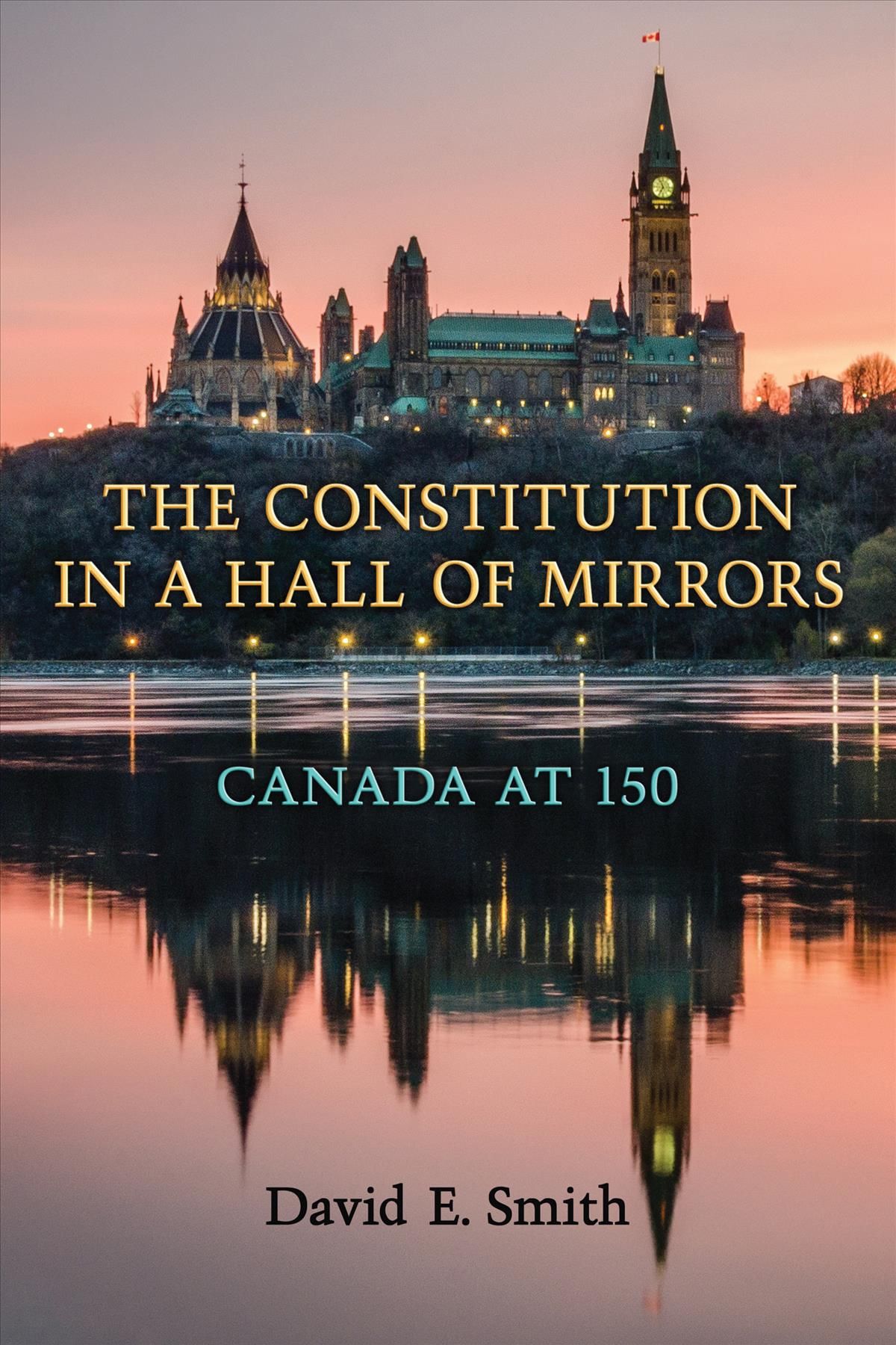 The Constitution in a Hall of Mirrors By David E. Smith 9781487521981