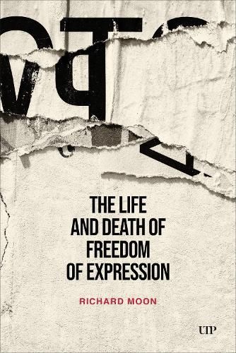 The Life and Death of Freedom of Expression By Richard Moon (Hardback)