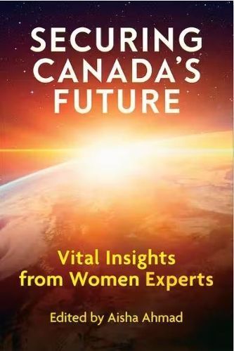 Securing Canada's Future By Aisha Ahmad (editor) 9781487542030