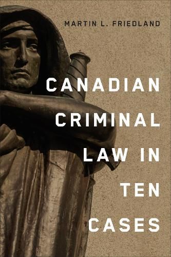 Canadian Criminal Law in Ten Cases By Martin L. Friedland (Paperback)
