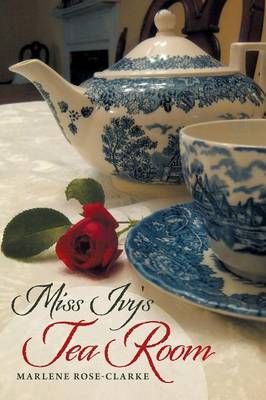 Miss Ivy's Tea Room By Marlene Rose-Clarke 9781489700087 (Paperback)
