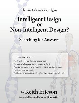 Intelligent Design or Non-Intelligent Design? By Keith Ericson