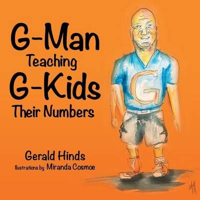 G-Man Teaching G-Kids Their Numbers By Gerald Hinds 9781489701039