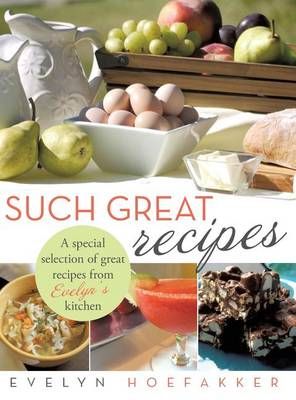 Such Great Recipes By Evelyn Hoefakker 9781489703293 (Hardback)