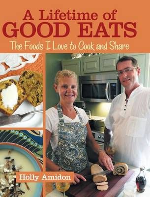 A Lifetime of Good Eats By Holly Amidon 9781489709332 (Hardback)
