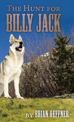 The Hunt for Billy Jack By Brian Oeffner 9781489711281 (Hardback)