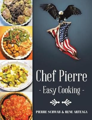 Chef Pierre-Easy Cooking By Schwab 9781489716293 (Paperback)
