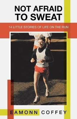 Not Afraid to Sweat By Coffey 9781489718594 (Paperback)