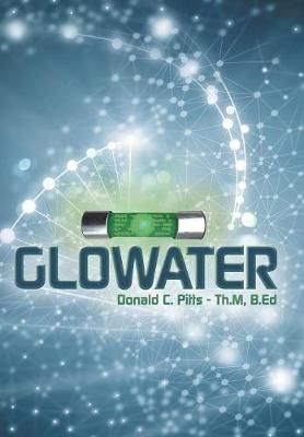 Glowater By Pitts Th M B Ed 9781489722607 (Hardback)