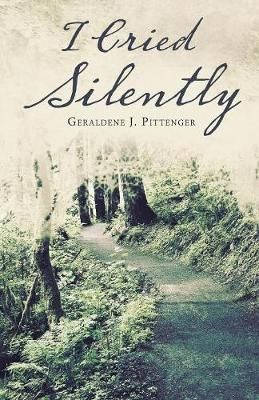 I Cried Silently By Pittenger 9781489723802 (Paperback)