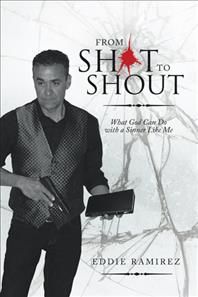 From Shot to Shout: What God Can Do with a Sinner Like Me (Paperback)