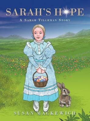 Sarah's Hope: A Sarah Tilghman Story By Mackewich, Susan 9781489737304