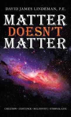 Matter Doesn't Matter By Lindeman P E 9781489737335 (Hardback)