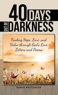 40 Days out of Darkness By Debbie Krutsinger 9781489740021 (Hardback)