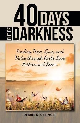 40 Days out of Darkness By Debbie Krutsinger 9781489740038 (Paperback)