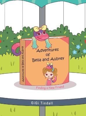 Adventures of Bella and Aubrey By Tindall 9781489740489 (Hardback)