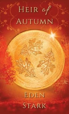 Heir of Autumn By Eden Stark 9781489745835 (Hardback)
