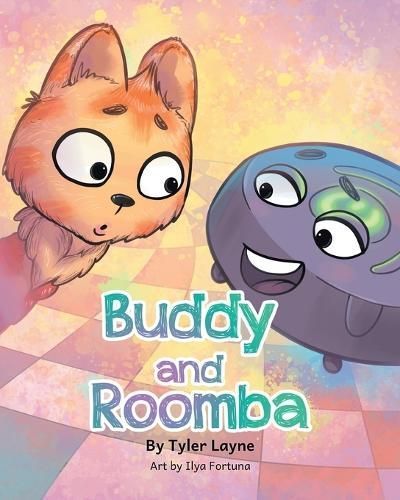 Buddy and Roomba By Tyler Layne (author), Ilya Fortuna (illustrator)