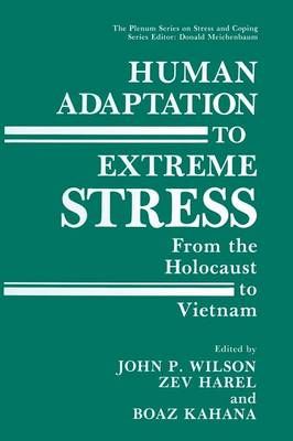 Human Adaptation to Extreme Stress : From the Holocaust to Vietnam