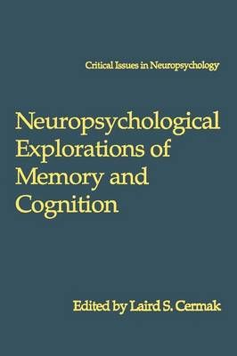 Neuropsychological Explorations of Memory and Cognition 9781489911988