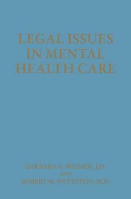 Legal Issues in Mental Health Care By Weiner B.A. Weiner 9781489916556