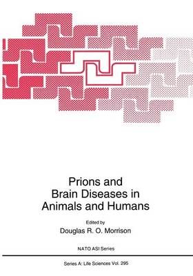 Prions and Brain Diseases in Animals and Humans 9781489918987