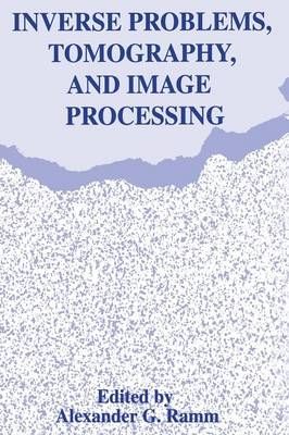 Inverse Problems, Tomography, and Image Processing 9781489919007